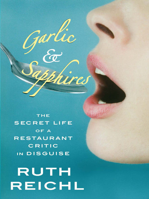 Title details for Garlic and Sapphires by Ruth Reichl - Available